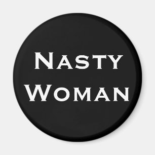 Nasty Woman, Vette witte tekst op zwart Magneet