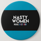 Nasty Women make History Button (Voorkant)