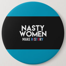 Nasty Women make History Button