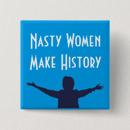 Nasty Women make History Square Button