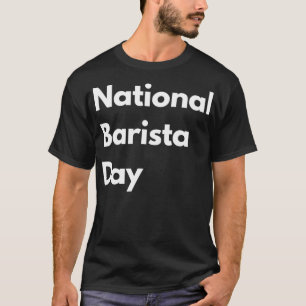 National barista day life love gift quote grappig  t-shirt