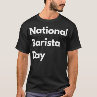 National barista day life love gift quote grappig  t-shirt