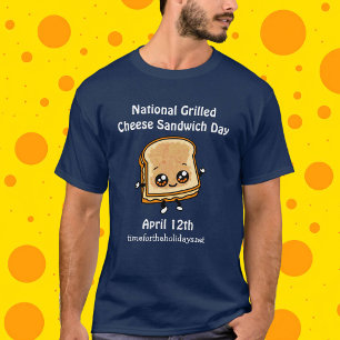 National Grilled Cheese Sandwich Day - 12 april T-shirt
