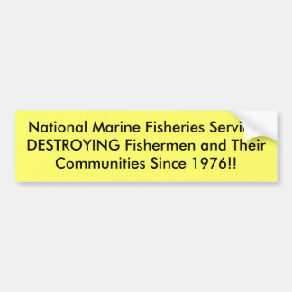 National Marine Fisheries ServicesDESTROYING Fi... Bumpersticker