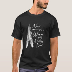 Native American a Woman met inheemse bloedAmerikaa T-shirt