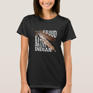 Native American Proud Native Indian Feathers 1 T-shirt