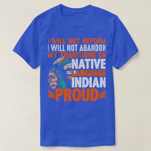 Native American Quote I zal geen hervormingen door T-shirt (Design voorkant)
