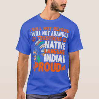 Native American Quote I zal geen hervormingen door T-shirt