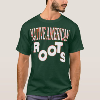 NATIVE AMERICAN ROOTS NATIVE AMERICANS DAY (2) T-SHIRT