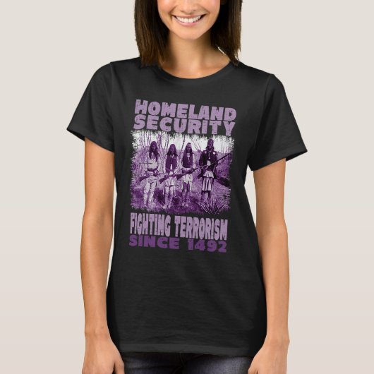 Native Homeland Security Fighting Terrorism Since  T-shirt (Voorkant)