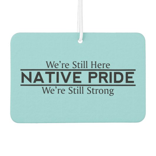 Native Pride Still Here Still Strong Air Freshener Luchtverfrisser (Voorkant)