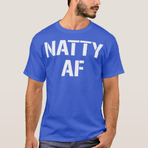 Natty AF Natural Bodybuilding Gifts Mannen Women F T-shirt