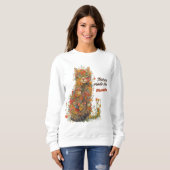 Nature Made Them Beautiful Floral Cat Sweatshirt (Voorkant volledig)