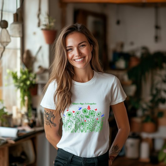 Nature's Magic is Everywhere T-shirt