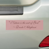 "Natuur is de kunst van God."~Dante Alighieri Bumpersticker (Op auto)