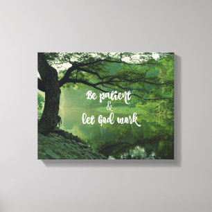 Natuur met Christelijk citaat: Be Patient Let God Canvas Afdruk