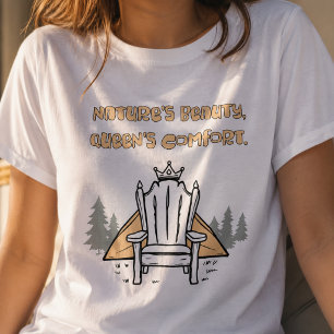 Natuur Schoonheid Koningin Comfort Luxe Glamping T-shirt
