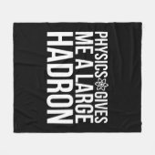 Natuurkunde geeft me een grote Hadron Fleece Deken (Voorkant (Horizontaal))