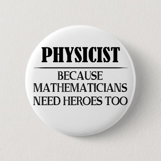 natuurkundige - want wiskundigen hebben ook helden ronde button 5,7 cm (Voorkant)