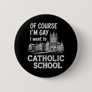 Natuurlijk ben ik gay, ik ging naar een katholieke ronde button 5,7 cm