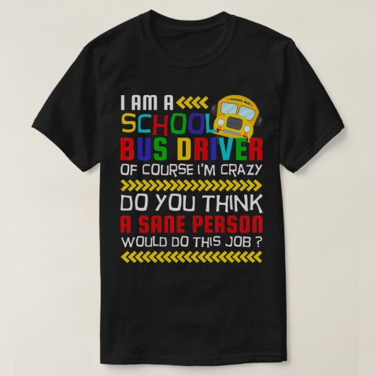 Natuurlijk ben ik gek, grappige schoolbuschauffeur t-shirt (Design voorkant)