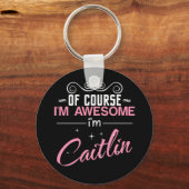 Natuurlijk ben ik Geweldige Caitlin Sleutelhanger (Voorkant)