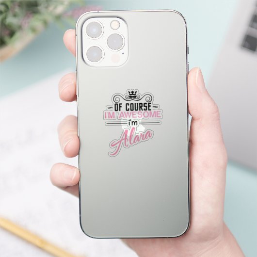 Natuurlijk ben ik Geweldige dat ik Alara heet Sticker (Telefoon)