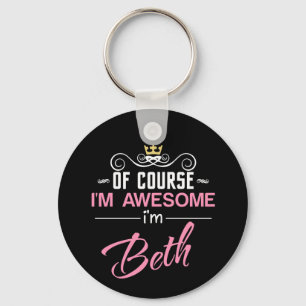 Natuurlijk ben ik Geweldige dat ik Beth ben Sleutelhanger