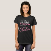 Natuurlijk ben ik Geweldige dat ik Charlene ben T-shirt (Voorkant volledig)