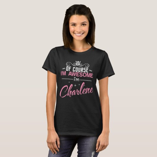 Natuurlijk ben ik Geweldige dat ik Charlene ben T-shirt (Voorkant volledig)