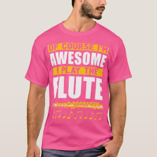 Natuurlijk ben ik Geweldige dat ik de fluit Funny T-shirt