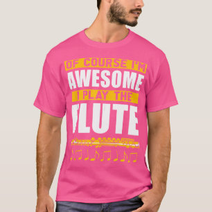 Natuurlijk ben ik Geweldige dat ik de fluit Funny T-shirt