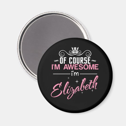 Natuurlijk ben ik Geweldige dat ik Elizabeth ben Magneet (Voorkant / Achterkant)