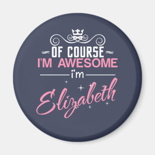 Natuurlijk ben ik Geweldige dat ik Elizabeth ben Magneet