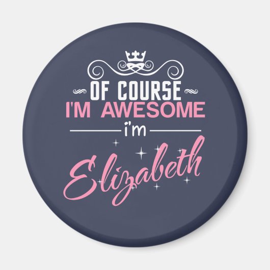 Natuurlijk ben ik Geweldige dat ik Elizabeth ben Magneet (Voorkant)