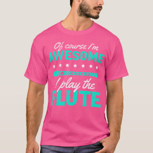 Natuurlijk ben ik Geweldige dat ik fluit speel T-shirt