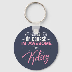 Natuurlijk ben ik Geweldige dat ik Kelsey ben Sleutelhanger