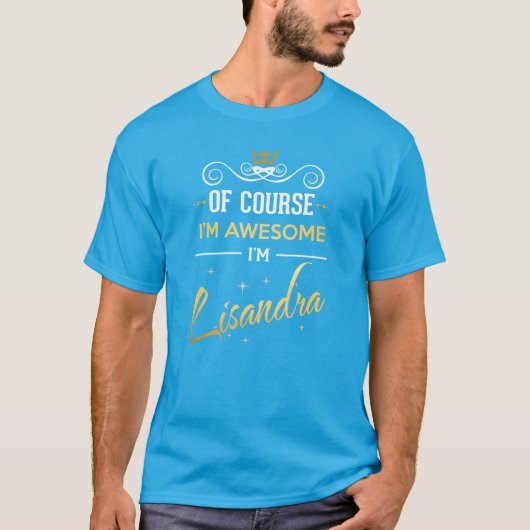 Natuurlijk ben ik Geweldige dat ik Lisandra heet T-shirt (Voorkant)