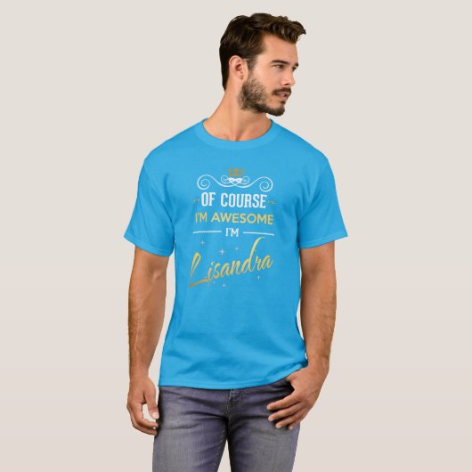 Natuurlijk ben ik Geweldige dat ik Lisandra heet T-shirt (Voorkant volledig)