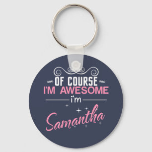 Natuurlijk ben ik Geweldige dat ik Samantha ben Sleutelhanger