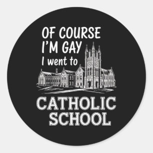 Natuurlijk ben ik homo ik ging naar de katholieke  ronde sticker