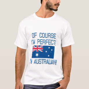 Natuurlijk ben ik perfect, ik ben Australiër. T-shirt