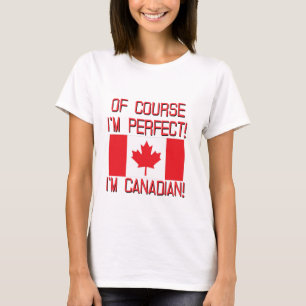 Natuurlijk ben ik perfect, ik ben Canadees. T-shirt