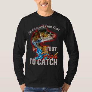 Natuurlijk ben ik snel gekomen, ik heb vis om te v t-shirt