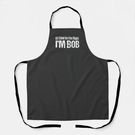 Natuurlijk heb ik gelijk als Bob Funny Dad Robert  Schort (Voorkant)