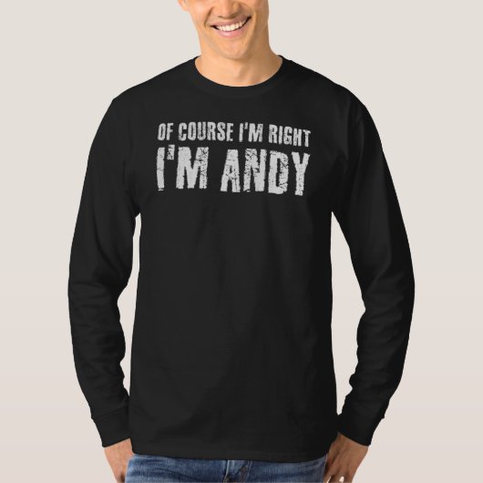 Natuurlijk heb ik gelijk dat ik Andy Funny Idea be T-shirt (Voorkant)