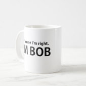 Natuurlijk heb ik gelijk dat ik BOB ben Koffiemok (Voorkant links)