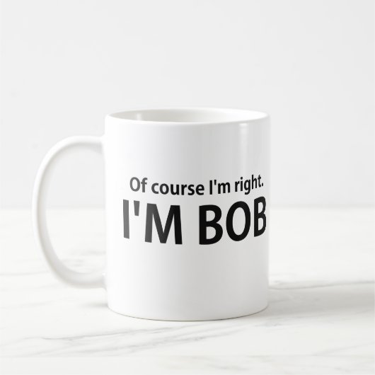 Natuurlijk heb ik gelijk dat ik BOB ben Koffiemok (Links)