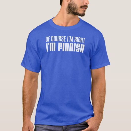 Natuurlijk heb ik gelijk dat ik Fins ben T-shirt (Voorkant)