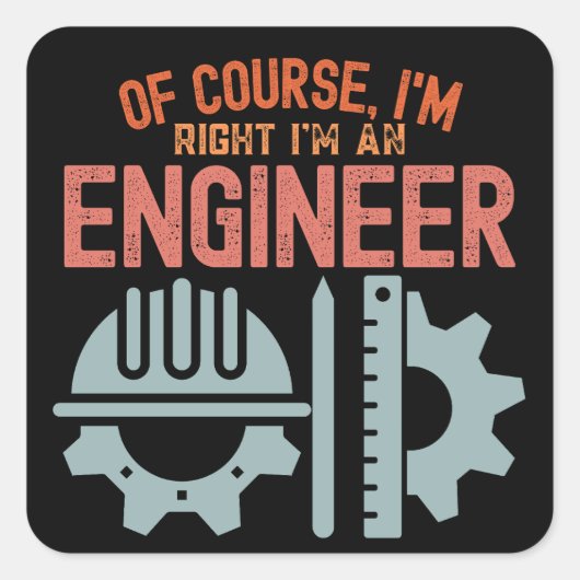 Natuurlijk heb ik gelijk dat ik ingenieur ben vierkante sticker (Voorkant)